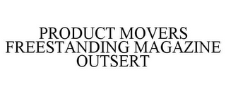 PRODUCT MOVERS FREESTANDING MAGAZINE OUTSERT