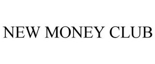 NEW MONEY CLUB