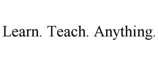 LEARN. TEACH. ANYTHING.