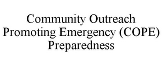 COMMUNITY OUTREACH PROMOTING EMERGENCY (COPE) PREPAREDNESS