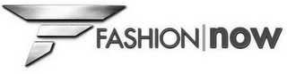 F FASHION|NOW