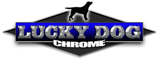 LUCKY DOG CHROME