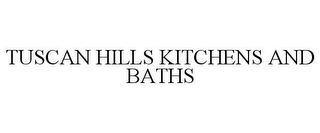 TUSCAN HILLS KITCHENS AND BATHS