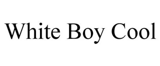WHITE BOY COOL