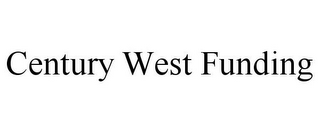 CENTURY WEST FUNDING