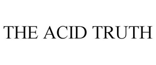 THE ACID TRUTH