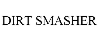 DIRT SMASHER