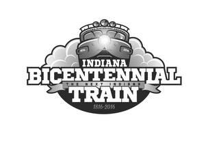 1816 2016 INDIANA HISTORICAL SOCIETY INDIANA BICENTENNIAL THE NEXT INDIANA TRAIN 1816-2016