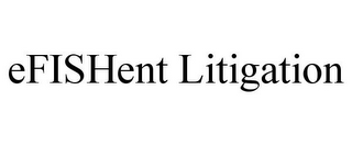 EFISHENT LITIGATION