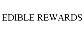 EDIBLE REWARDS