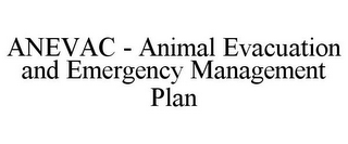 ANEVAC - ANIMAL EVACUATION AND EMERGENCY MANAGEMENT PLAN