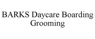 BARKS DAYCARE BOARDING GROOMING