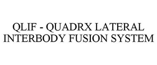 QLIF - QUADRX LATERAL INTERBODY FUSION SYSTEM