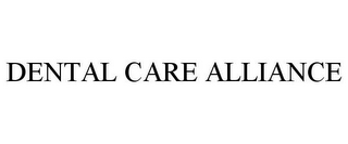 DENTAL CARE ALLIANCE