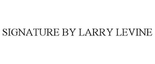 SIGNATURE BY LARRY LEVINE