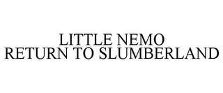 LITTLE NEMO RETURN TO SLUMBERLAND