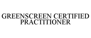 GREENSCREEN CERTIFIED PRACTITIONER