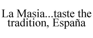 LA MASIA...TASTE THE TRADITION, ESPAÑA