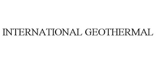 INTERNATIONAL GEOTHERMAL