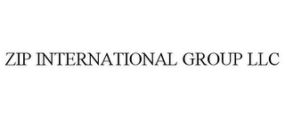 ZIP INTERNATIONAL GROUP LLC