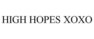 HIGH HOPES XOXO