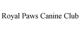 ROYAL PAWS CANINE CLUB