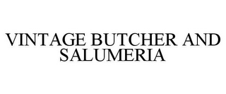 VINTAGE BUTCHER AND SALUMERIA