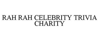 RAH RAH CELEBRITY TRIVIA CHARITY