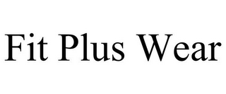 FIT PLUS WEAR