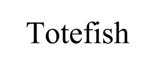 TOTEFISH