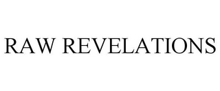 RAW REVELATIONS