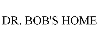 DR. BOB'S HOME