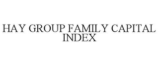 HAY GROUP FAMILY CAPITAL INDEX