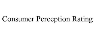 CONSUMER PERCEPTION RATING