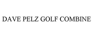 DAVE PELZ GOLF COMBINE