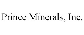 PRINCE MINERALS, INC.