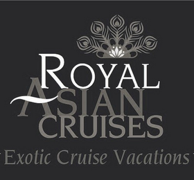 ROYAL ASIAN CRUISES EXOTIC CRUISE VACATIONS