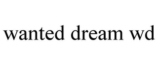 WANTED DREAM WD