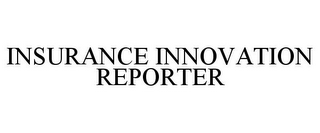 INSURANCE INNOVATION REPORTER