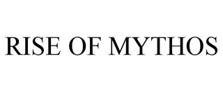 RISE OF MYTHOS