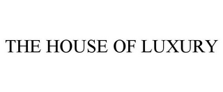 THE HOUSE OF LUXURY