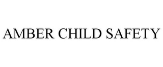 AMBER CHILD SAFETY