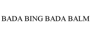 BADA BING BADA BALM