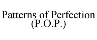 PATTERNS OF PERFECTION (P.O.P.)