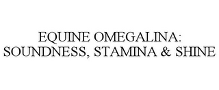 EQUINE OMEGALINA: SOUNDNESS, STAMINA & SHINE