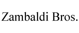 ZAMBALDI BROS.