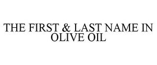 THE FIRST & LAST NAME IN OLIVE OIL