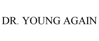 DR. YOUNG AGAIN