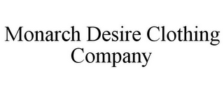 MONARCH DESIRE CLOTHING COMPANY