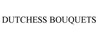 DUTCHESS BOUQUETS